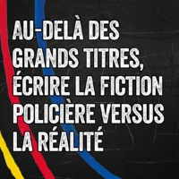 Au-delà des grands titres, écrire la fiction pol