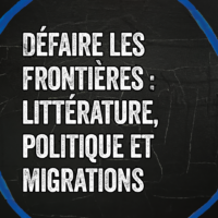 Défaire les frontières : littérature, politique