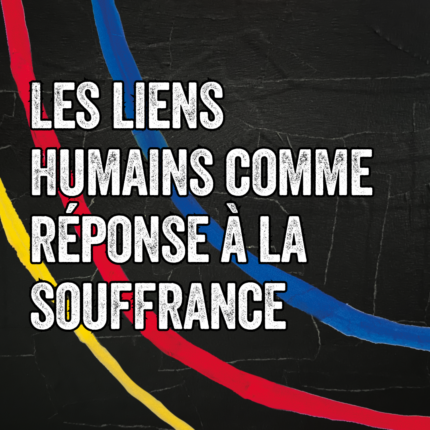Les liens humains comme réponse à la souffrance,