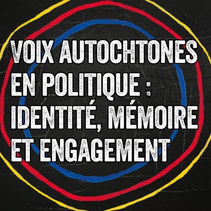 Voix autochtones en politique : identité, mémoir