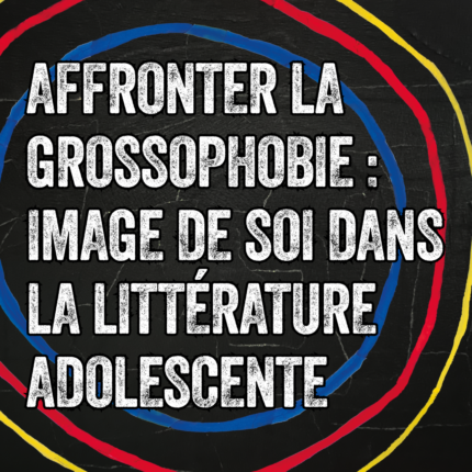 Affronter la grossophobie : image de soi dans la l