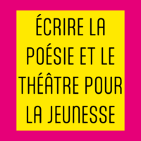 Écrire la poésie et le théâtre pour la jeuness