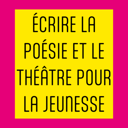 Écrire la poésie et le théâtre pour la jeuness