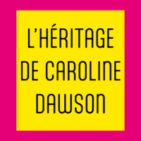 L’héritage de Caroline Dawson, table ronde 