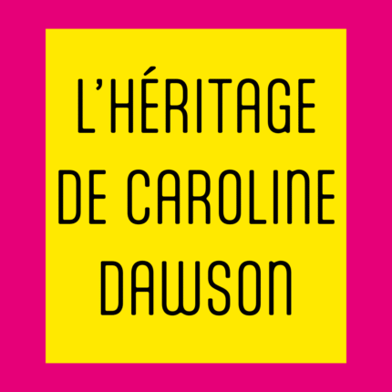 L’héritage de Caroline Dawson, table ronde 