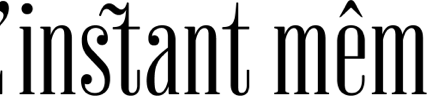 L&rsquo;instant même